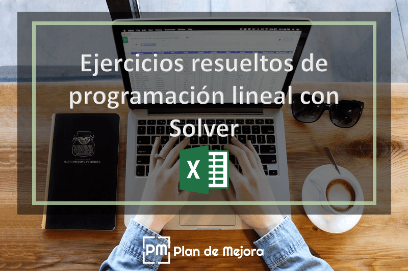 Ejercicios resueltos de programación lineal con Solver+descarga archivos