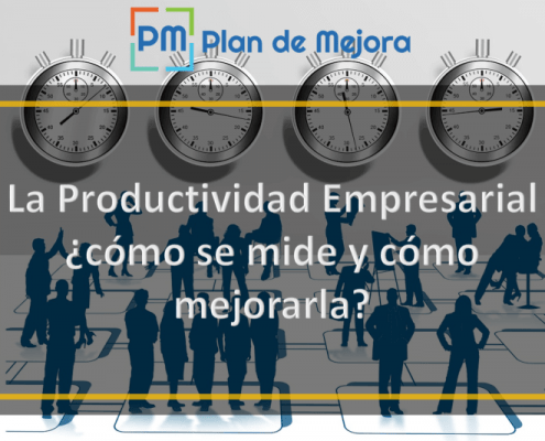 La productividad empresarial, cómo se mide y cómo mejorarla